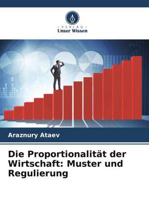 Die Proportionalität der Wirtschaft: Muster und Regulierung de Araznury Ataev