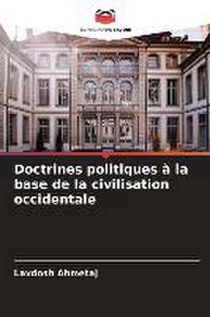 Doctrines politiques à la base de la civilisation occidentale de Lavdosh Ahmetaj