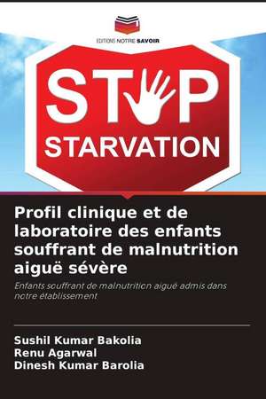 Profil clinique et de laboratoire des enfants souffrant de malnutrition aiguë sévère de Sushil Kumar Bakolia