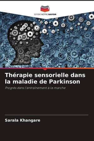 Thérapie sensorielle dans la maladie de Parkinson de Sarala Khangare