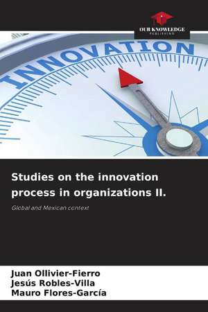 Studies on the innovation process in organizations II. de Juan Ollivier-Fierro