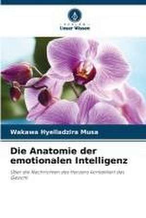 Die Anatomie der emotionalen Intelligenz de Wakawa Hyelladzira Musa