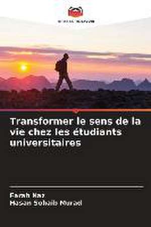 Transformer le sens de la vie chez les étudiants universitaires de Farah Naz