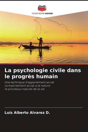 La psychologie civile dans le progrès humain de Luis Alberto Alvarez D.