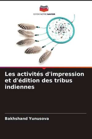 Les activités d'impression et d'édition des tribus indiennes de Bakhshand Yunusova