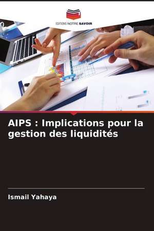 AIPS : Implications pour la gestion des liquidités de Ismail Yahaya