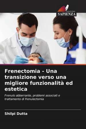 Frenectomia - Una transizione verso una migliore funzionalità ed estetica de Shilpi Dutta