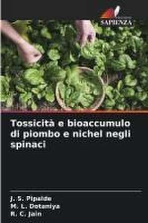 Tossicità e bioaccumulo di piombo e nichel negli spinaci de J. S. Pipalde