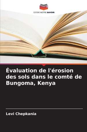 Évaluation de l'érosion des sols dans le comté de Bungoma, Kenya de Levi Chepkania