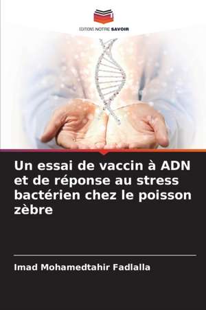 Un essai de vaccin à ADN et de réponse au stress bactérien chez le poisson zèbre de Imad Mohamedtahir Fadlalla