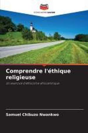 Comprendre l'éthique religieuse de Samuel Chibuzo Nwankwo