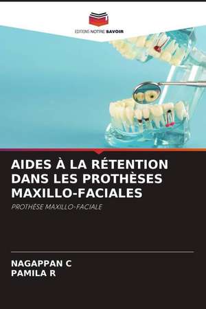 AIDES À LA RÉTENTION DANS LES PROTHÈSES MAXILLO-FACIALES de Nagappan C