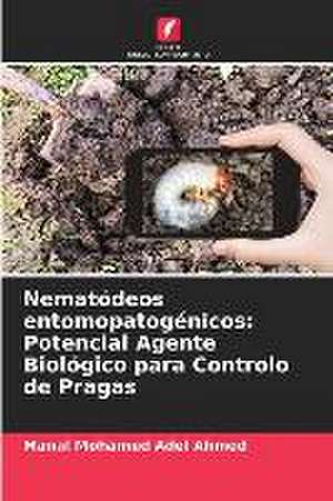 Nematódeos entomopatogénicos: Potencial Agente Biológico para Controlo de Pragas de Manal Mohamed Adel Ahmed