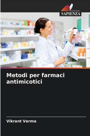 Metodi per farmaci antimicotici de Vikrant Verma