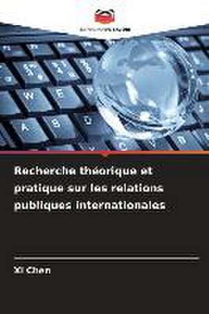 Recherche théorique et pratique sur les relations publiques internationales de Xi Chen