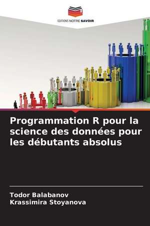 Programmation R pour la science des données pour les débutants absolus de Todor Balabanov