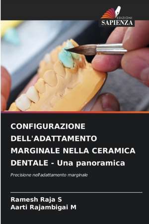 CONFIGURAZIONE DELL'ADATTAMENTO MARGINALE NELLA CERAMICA DENTALE - Una panoramica de Ramesh Raja S