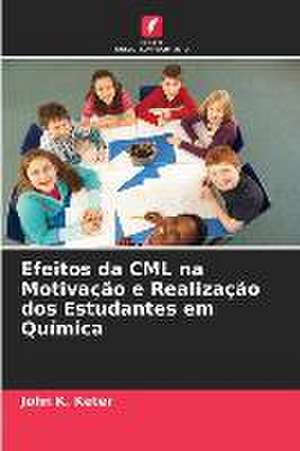 Efeitos da CML na Motivação e Realização dos Estudantes em Química de John K. Keter