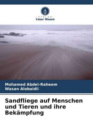 Sandfliege auf Menschen und Tieren und ihre Bekämpfung de Mohamed Abdel-Raheem