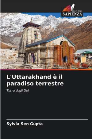 L'Uttarakhand è il paradiso terrestre de Sylvia Sen Gupta