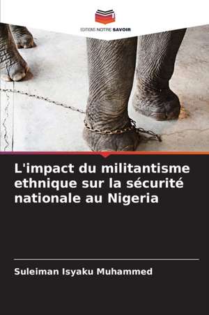 L'impact du militantisme ethnique sur la sécurité nationale au Nigeria de Suleiman Isyaku Muhammed