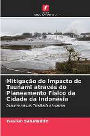 Mitigação do Impacto do Tsunami através do Planeamento Físico da Cidade da Indonésia de Wasilah Sahabuddin