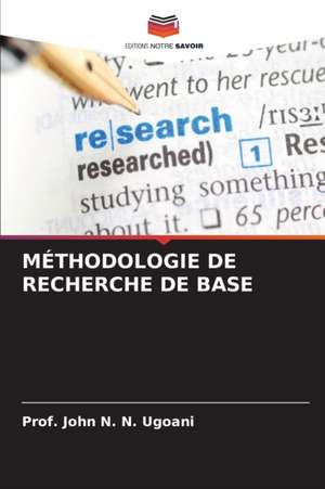 MÉTHODOLOGIE DE RECHERCHE DE BASE de John N. N. Ugoani