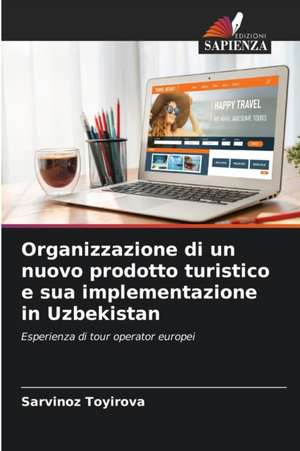 Organizzazione di un nuovo prodotto turistico e sua implementazione in Uzbekistan de Sarvinoz Toyirova