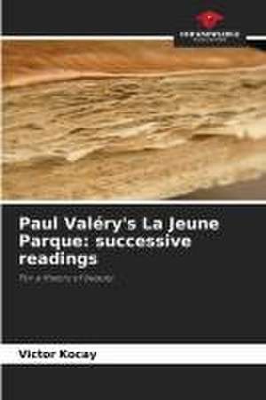 Paul Valéry's La Jeune Parque: successive readings de Victor Kocay