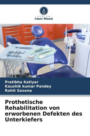 Prothetische Rehabilitation von erworbenen Defekten des Unterkiefers de Pratibha Katiyar