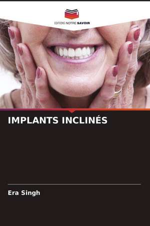 IMPLANTS INCLINÉS de Era Singh