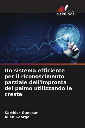 Un sistema efficiente per il riconoscimento parziale dell'impronta del palmo utilizzando le creste de Karthick Ganesan