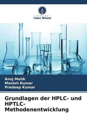 Grundlagen der HPLC- und HPTLC-Methodenentwicklung de Anuj Malik