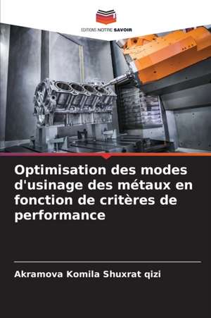 Optimisation des modes d'usinage des métaux en fonction de critères de performance de Akramova Komila Shuxrat Qizi