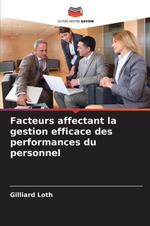 Facteurs affectant la gestion efficace des performances du personnel de Gilliard Loth