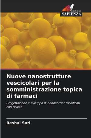 Nuove nanostrutture vescicolari per la somministrazione topica di farmaci de Reshal Suri