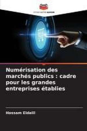 Numérisation des marchés publics : cadre pour les grandes entreprises établies de Hossam Eldalil