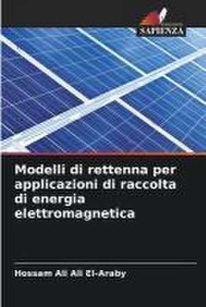 Modelli di rettenna per applicazioni di raccolta di energia elettromagnetica de Hossam Ali Ali El-Araby