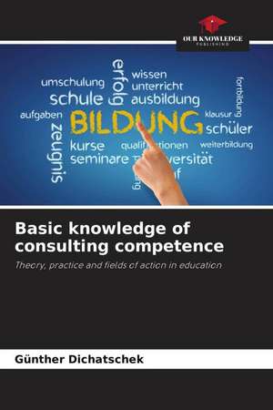 Basic knowledge of consulting competence de Günther Dichatschek