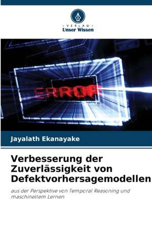 Verbesserung der Zuverlässigkeit von Defektvorhersagemodellen de Jayalath Ekanayake