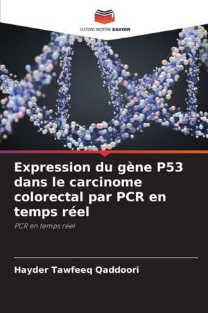 Expression du gène P53 dans le carcinome colorectal par PCR en temps réel de Hayder Tawfeeq Qaddoori