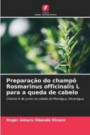 Preparação do champô Rosmarinus officinalis L para a queda de cabelo de Roger Amaru Obando Rivera