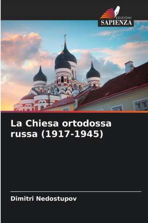 La Chiesa ortodossa russa (1917-1945) de Dimitri Nedostupov