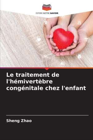 Le traitement de l'hémivertèbre congénitale chez l'enfant de Sheng Zhao