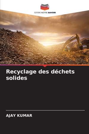 Recyclage des déchets solides de Ajay Kumar