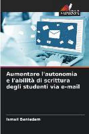 Aumentare l'autonomia e l'abilità di scrittura degli studenti via e-mail de Ismail Baniadam