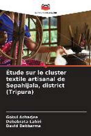 Étude sur le cluster textile artisanal de Sepahijala, district (Tripura) de Gokul Acharjee