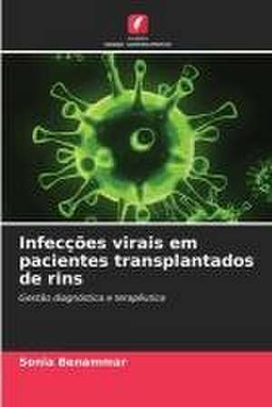 Infecções virais em pacientes transplantados de rins de Sonia Benammar