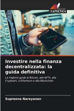 Investire nella finanza decentralizzata: la guida definitiva de Supreena Narayanan