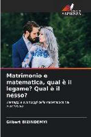 Matrimonio e matematica, qual è il legame? Qual è il nesso? de Gilbert Bizindemyi